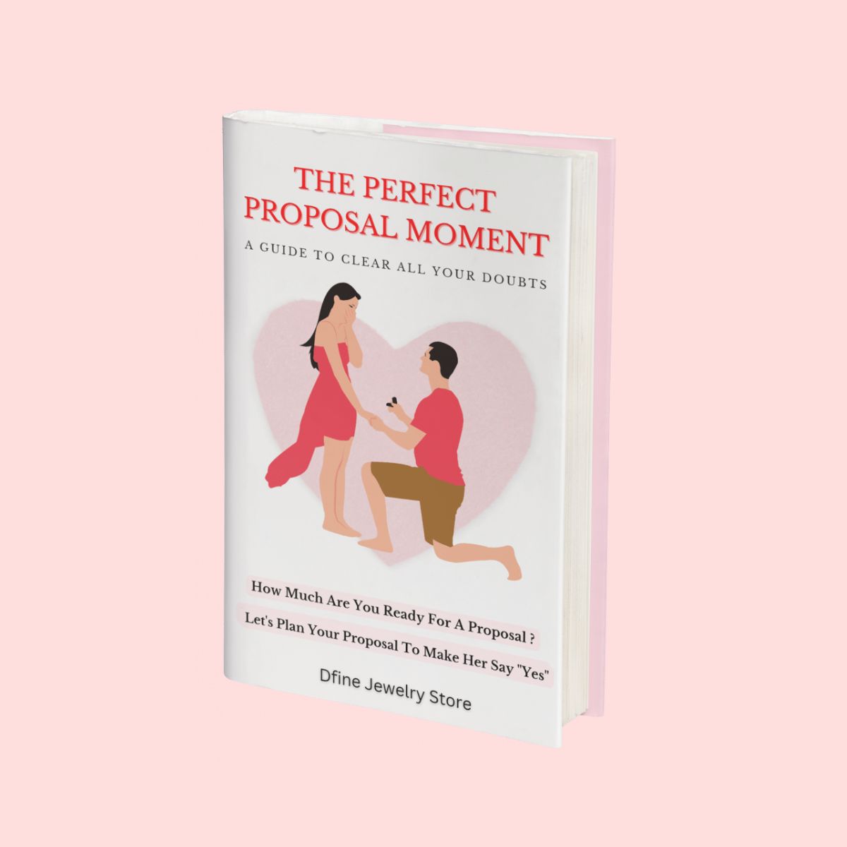 The Perfect Proposal Moment - A Guide To Clear All Your Doubts (E-Book)
