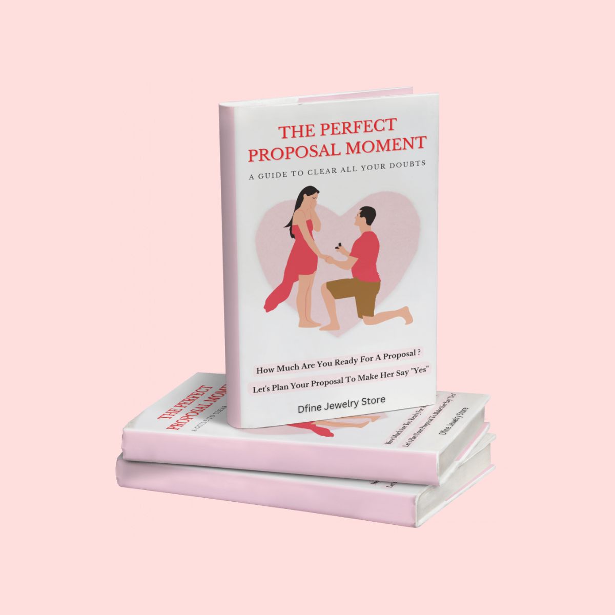 The Perfect Proposal Moment - A Guide To Clear All Your Doubts (E-Book)