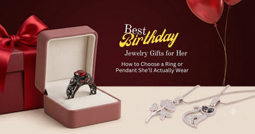 Best Birthday Jewelry Gifts for Her: How to Choose a Ring or Pendant She’ll Actually Wear