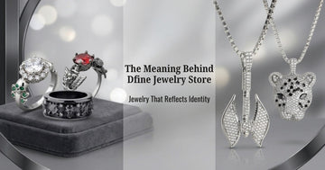 The Meaning Behind Dfine Jewelry Store: Jewelry That Reflects Identity