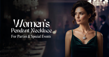 How to Choose Women's Pendant Necklace for Parties &amp; Special Events