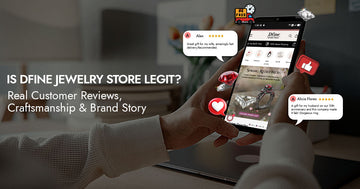 Is Dfine Jewelry Store Legit? Real Customer Reviews, Craftsmanship & Brand Story